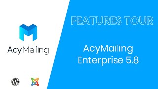 AcyMailing Enterprise 5.8 | Features Tour