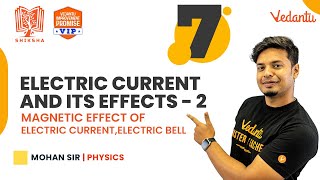 Electric Current and Its Effects -2 | Shiksha 2022 | Class 7 | Mohan Sir | Vedantu Young Wonders