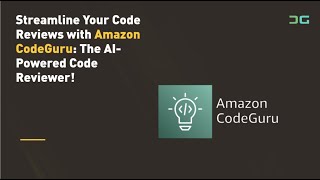 Streamline Your Code Reviews with Amazon CodeGuru: The AI-Powered Code Reviewer!
