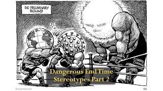 Dangerous End Time Stereotypes Pt2