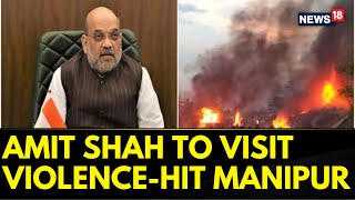 Fresh Violence Erupts in Manipur | Home Minister Amit Shah To Visit Violence-Hit | English News