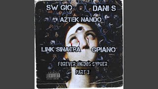 Forever Unidos Cypher, Pt. 3 (feat. SW Gio, Dani S, Link Sinatra \u0026 Gpiano)