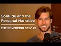 Solitude and the Personal Narrative | The Sovereign Self #3
