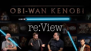 Obi-Wan Kenobi: Episodes 1-4 - re:View