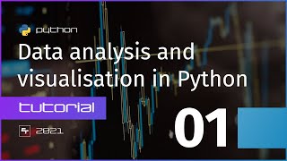 Introduction and required installs - Data analysis and visualisation in Python - Part 1
