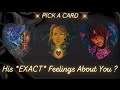 🤔 His *EXACT* Feelings About You? 🤯 ✨ 😩  👀 Tarot Psychic Reading! 💯 🎯 Pick a Card