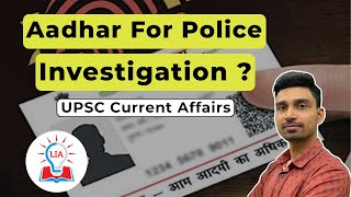 Can AADHAR Be Used For Police Investigation? UIDAI Stand | UPSC Current Affairs | Legacy IAS Academy