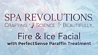 Spa Revolutions Fire \u0026 Ice Facial with PerfectSense Paraffin Treatment