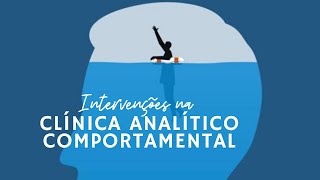 Intervenções na clínica analítico-comportamental