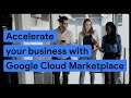 How to grow your business with Google Cloud Marketplace