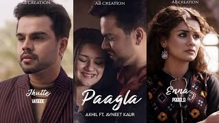 Paagla Full Screen WhatsApp Status |Akhil New Song| Avneet Kaur | Paagla Status |Latest Punjabi Song