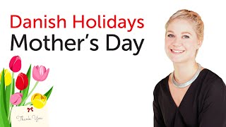 Danish Holidays - Mother's Day - Mors dag