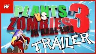 Plants VS Zombies IN REAL LIFE 3 OFFICIAL TRAILER