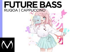 [Future Bass] - RUQOA - Cappuccino