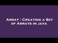 Array : Creating a Set of Arrays in java