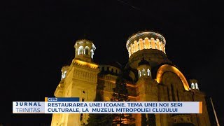 Restaurarea unei icoane, tema unei noi seri culturale, la  Muzeul Mitropoliei Clujului