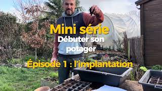 Début son potager Épisode 1 : l’implantation