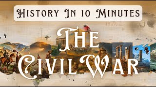 [Civil War Overview] – History In 10 Minutes