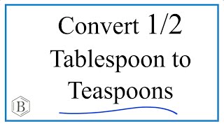 How to convert 1/2 tablespoon (tbsp) to teaspoons (tsp).