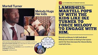 LAMHS4E15 | Martell Pops Up with The Kids Like Ike Turner to Force Melody to Interact with Him #LAMH