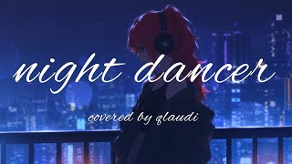 Qlaudi Night Dancer Cover Imase