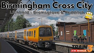 Train Sim World 3: Birmingham Cross City | Lichfield, Bromsgrove \u0026 Redditch