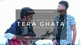 Tera Ghata |Deep Acoustic Cover |Aman Rathore | Unplugged Factory | latest | ft. Nitesh chauhan