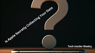 Is Apple Secretly Collecting Your Data? Here's What You Need to Know!