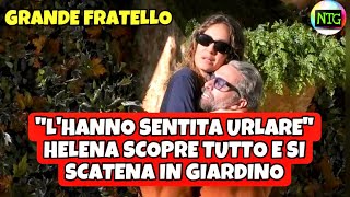 Caos nel giardino del Grande Fratello: Helena scopre tutto e scoppia in lacrime !