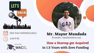 Let's Talk with Mr. Mayur Mundada | How a Startup got acquired in 1.5 Years with Zero Funding