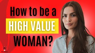 11 Signs Of a High Value Women | Are YOU a High Value Woman?