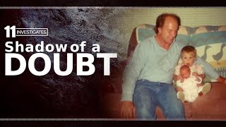 11 Investigates: Shadow of a doubt