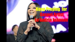 Gospel Artist Le'Andria Johnson Needs Prayer and Much Love