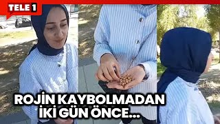 Rojin Kabaiş’in kaybolmadan iki gün önceki görüntüleri ortaya çıktı