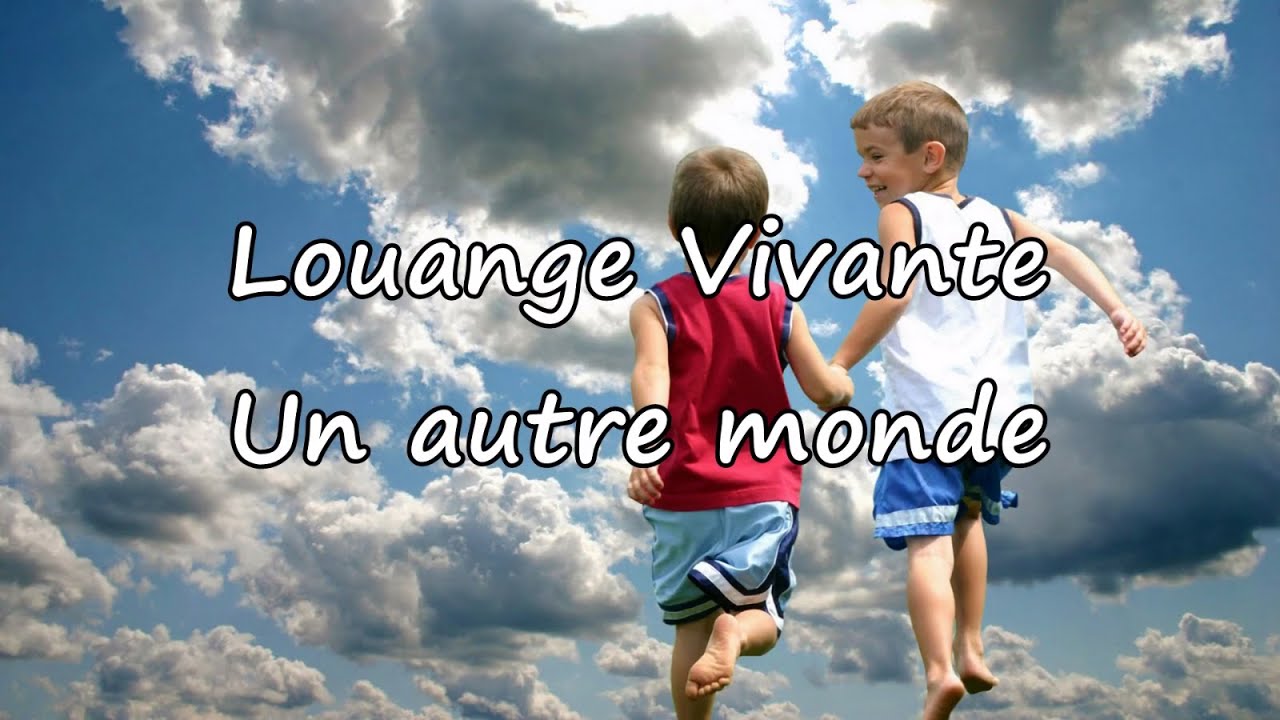 Louange Vivante - Un Autre Monde [avec Paroles] - YouTube