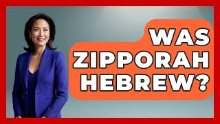 Was Zipporah Hebrew? - Jewish Teachings For All