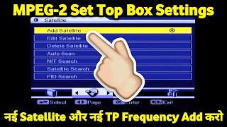 DD Free Dish MPEG-2 Set Top Box Settings | New Satellite और New TP Frequency Add करो MPEG-2 Box में
