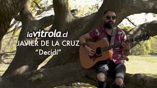 LaVitrola.cl: Javier de la Cruz - Decidí