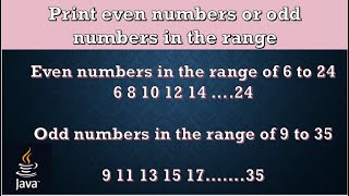 Loops in JAVA || Print Even or Odd Numbers in the given range