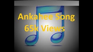 Ankahee song