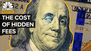How Hidden Fees Cost Americans Billions | CNBC Marathon