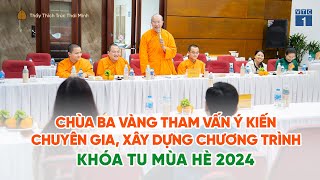 Chùa Ba Vàng tham vấn ý kiến chuyên gia, xây dựng chương trình khóa tu mùa hè 2024 | VTC1 đưa tin