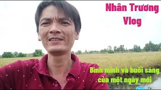 Nhân Trương Vlog | Bình minh và buổi sáng của một ngày mới