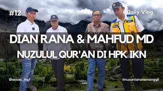 VLOG IKN #12 | Alhamdulillah...!!! Bertemu DIAN RANA dan Prof Mahfud MD di Nuzulul Quran IKN