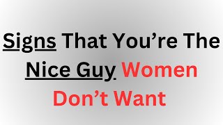 Why Nice Guys Finish Last: 5 Signs Women Don't Desire
