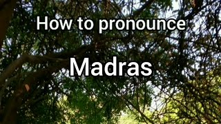 How to Pronounce Madras