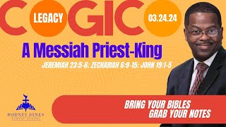 A MESSIANIC PRIEST KING, Jeremiah 23; Zechariah 6; John 19, March 24, 2024, COGIC Sunday School
