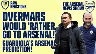 The Arsenal News Show EP45: Overmars, Guardiola, Kroenke, Raphinha & More! | #RawReactions