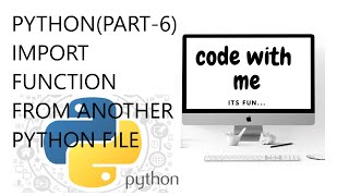 PYTHON IMPORT FUNCTION FROM ANOTHER PYTHON FILE(PART-6)