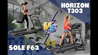 Sole F63 Vs Horizon T303 Treadmill: Breaking Down Their Differences (Which Is Better for You?)